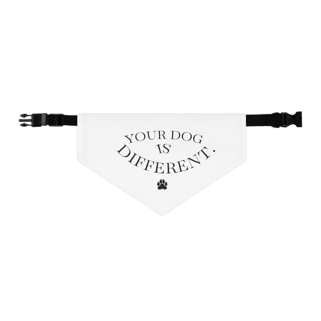 Pet Bandana Collar — "Your Dog Is Different" Statement Bandana for Dogs