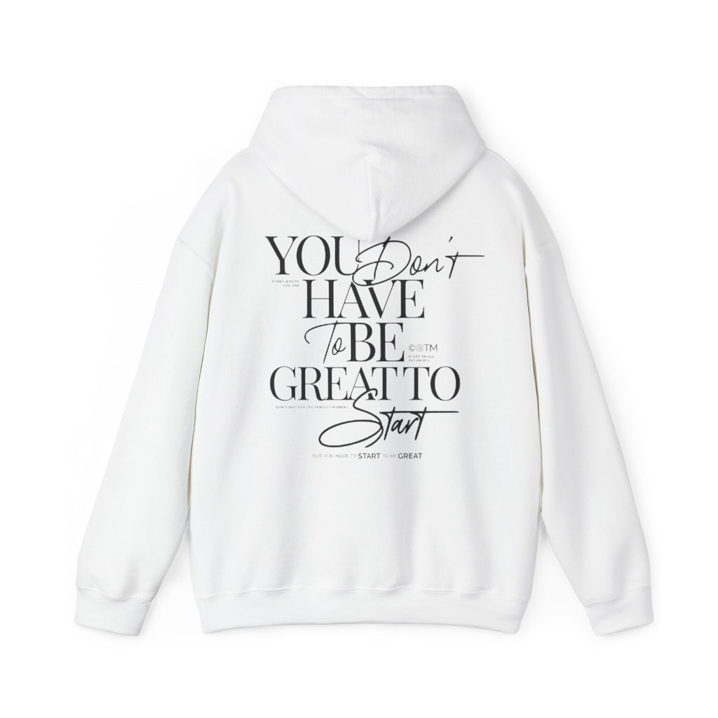 Hoodie — "You Don’t Have to Be Great to Start" Inspirational Script Pullover