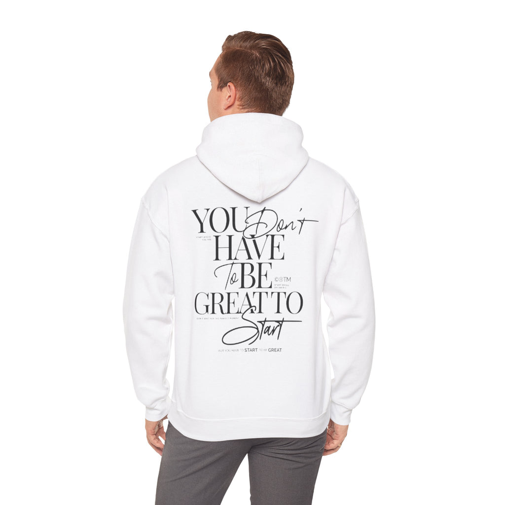 Hoodie — "You Don’t Have to Be Great to Start" Inspirational Script Pullover