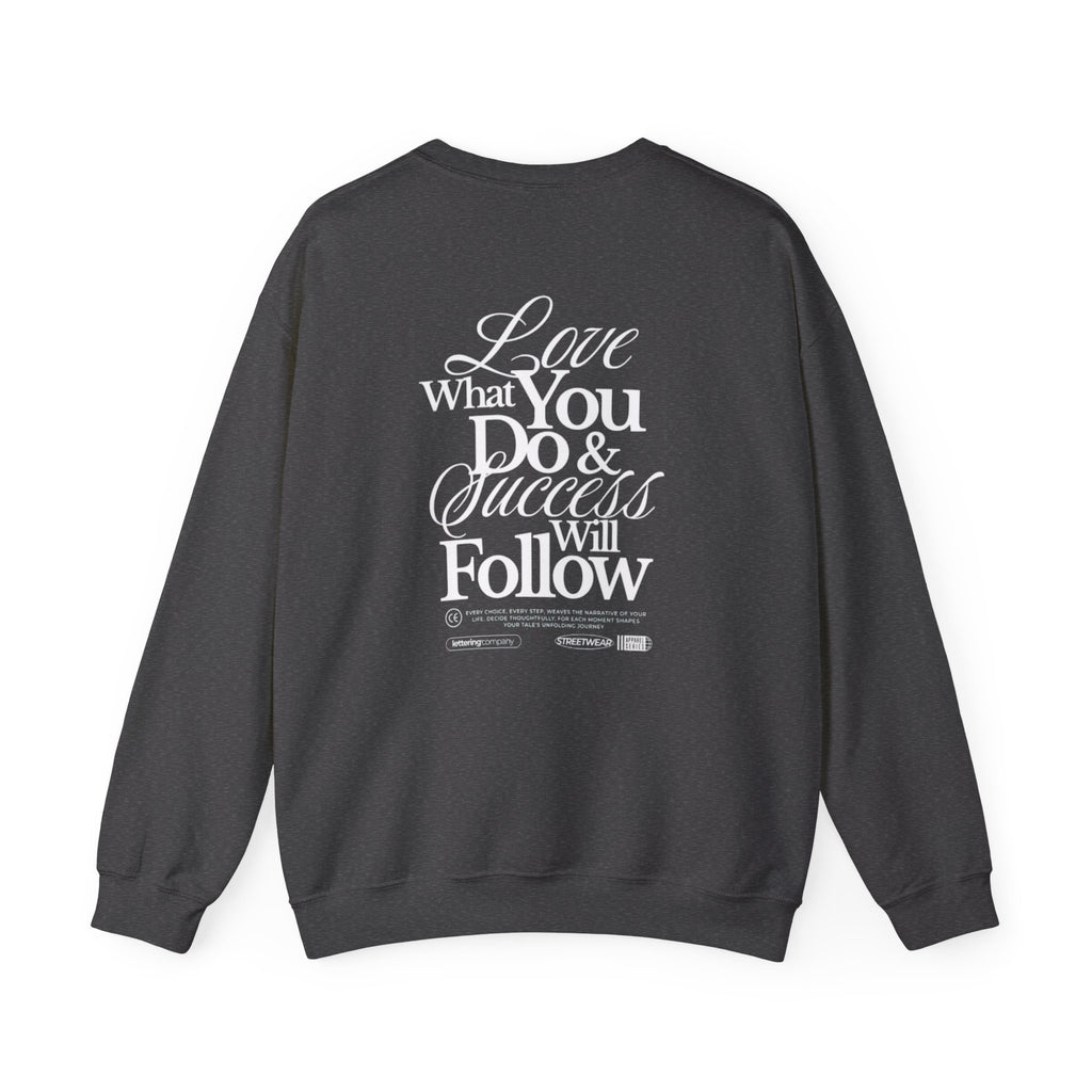 Motivational Crewneck Sweatshirt — "Love What You Do & Success Will Follow"