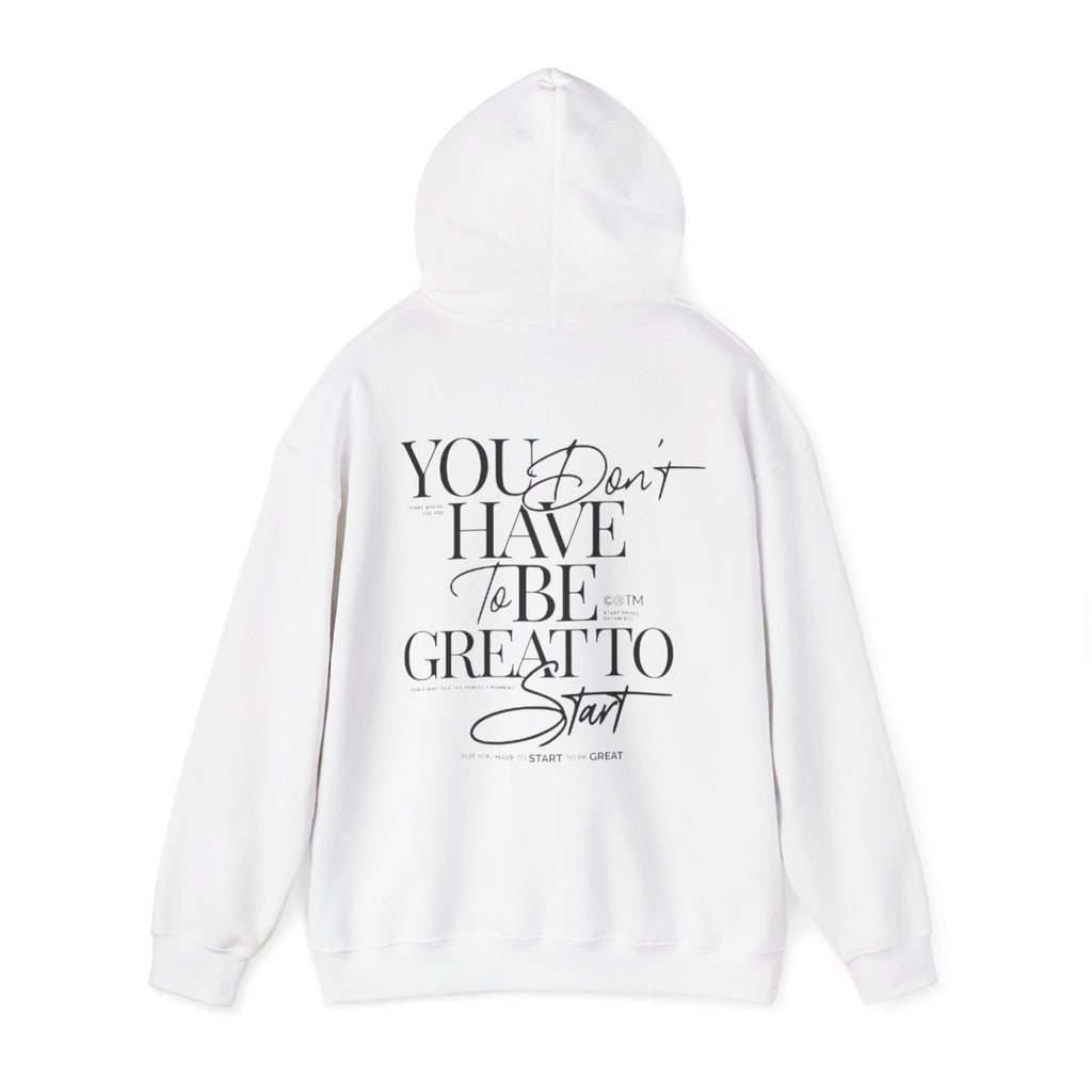 Hoodie — "You Don’t Have to Be Great to Start" Inspirational Script Pullover