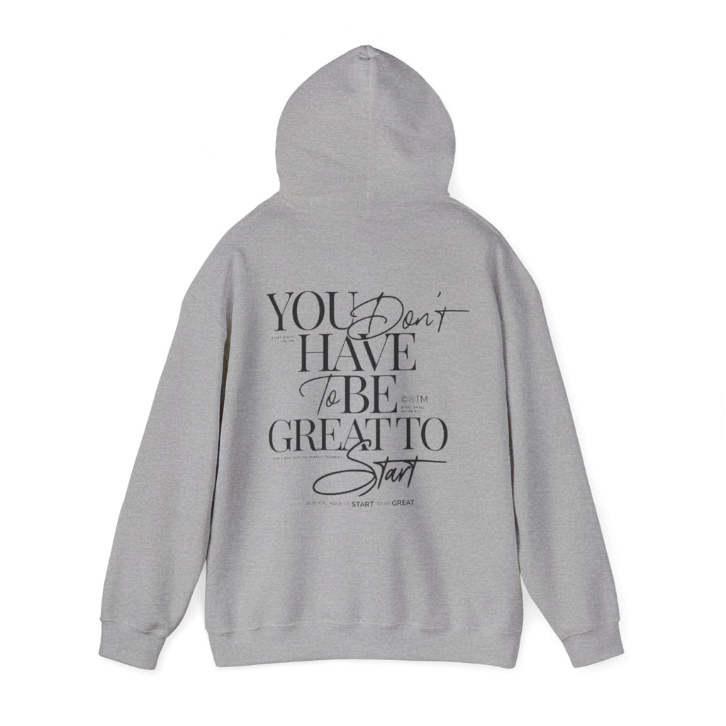 Hoodie — "You Don’t Have to Be Great to Start" Inspirational Script Pullover